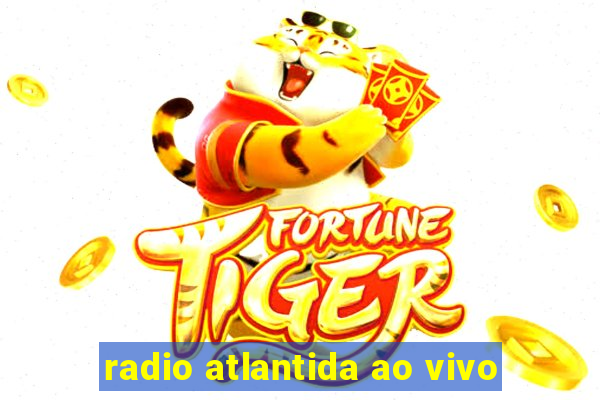 radio atlantida ao vivo